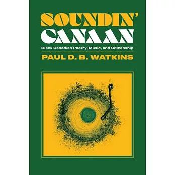 Soundin’ Canaan: Black Canadian Poetry and Multicultural Citizenship