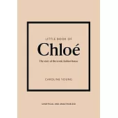 Little Book of Chloé: The Story of the Iconic Brand