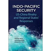 Indo-Pacific Security: Us-China Rivalry and Regional States’ Responses
