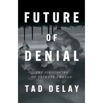 Future of Denial: The Ideologies of Climate Change