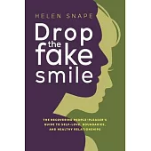 Drop the Fake Smile: The Recovering People Pleaser’s Guide to Self-Love, Boundaries and Healthy Relationships
