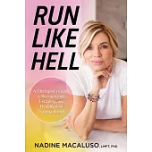 Run Like Hell: A Therapist’s Guide to Recognizing, Escaping, and Healing from Trauma Bonds