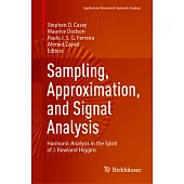 Sampling, Approximation, and Signal Analysis: Harmonic Analysis in the Spirit of J. Rowland Higgins