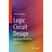 Logic Circuit Design: Selected Topics and Methods