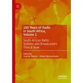 100 Years of Radio in South Africa, Volume 1: South African Radio Stations and Broadcasters Then & Now
