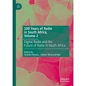 100 Years of Radio in South Africa, Volume 2: Digital Radio and the Future of Radio in South Africa