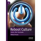 Reboot Culture: Comics, Film, Transmedia