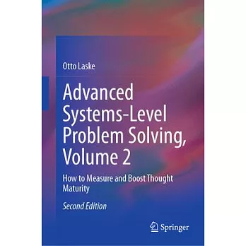 Advanced Systems-Level Problem Solving, Volume 2: How to Measure and Boost Thought Maturity
