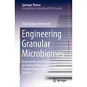 Engineering Granular Microbiomes: Bacterial Resource Management for Nutrient Removal in Aerobic Granular Sludge Wastewater Treatment Systems