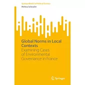 Global Norms in Local Contexts: Examining Cases of Environmental Governance in France