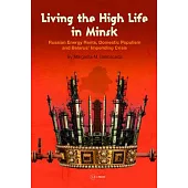 Living the High Life in Minsk: Russian Energy Rents, Domestic Populism and Belarus’ Impending Crisis