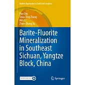 Barite-Fluorite Mineralization in Southeast Sichuan, Yangtze Block, China