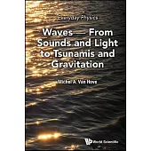 Everyday Physics: Waves - From Sounds and Light to Tsunamis and Gravitation