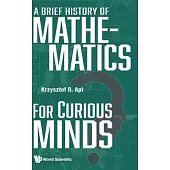 A Brief History of Mathematics for Curious Minds