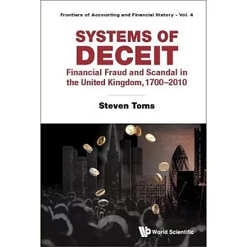 Systems of Deceit: Financial Fraud and Scandal in the United Kingdom, 1700-2010