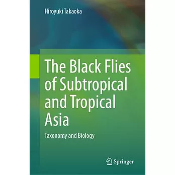 The Black Flies of Subtropical and Tropical Asia: Taxonomy and Biology