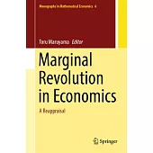 Marginal Revolution in Economics: A Reappraisal