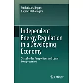 Independent Energy Regulation in a Developing Economy: Stakeholder Perspectives and Legal Interpretations