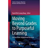 Moving Beyond Grades to Purposeful Learning: Lessons from Singaporean Research