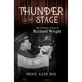 Thunder on the Stage: The Dramatic Vision of Richard Wright