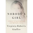 Nobody’s Girl: A Memoir of Surviving Abuse and Fighting for Justice