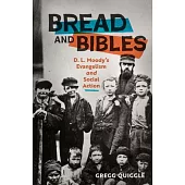 Bread and Bibles: D.L. Moody’s Evangelism and Social Action