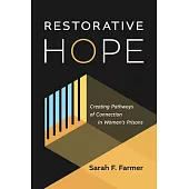 Restorative Hope: Creating Pathways of Connection in Women’s Prisons