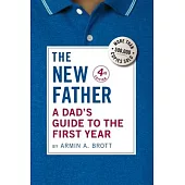 The New Father: A Dad’s Guide to the First Year