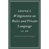 Kripke’s Wittgenstein on Rules and Private Language at 40