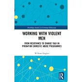 Working with Violent Men: From Resistance to Change Talk in Probation Domestic Abuse Programmes