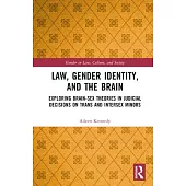 Law, Gender Identity, and the Brain: Exploring Brain-Sex Theories in Judicial Decisions on Trans and Intersex Minors