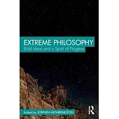 Extreme Philosophy: Bold Ideas and a Spirit of Progress