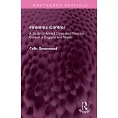 Firearms Control: A Study of Armed Crime and Firearms Control in England and Wales