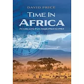 Time in Africa: Flying and Fun from 1963 to 1983