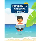 Kindergarten and First Grade Workbook: This Book Will Give You Child a Great Head Start in His or Her Class