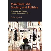 Manifesta, Art, Society and Politics: Creating a New Europe Through Contemporary Art