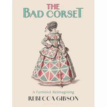 The Bad Corset: A Feminist Reimagining