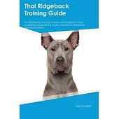 Thai Ridgeback Training Guide Thai Ridgeback Training Includes: Thai Ridgeback Tricks, Socializing, Housetraining, Agility, Obedience, Behavioral Trai