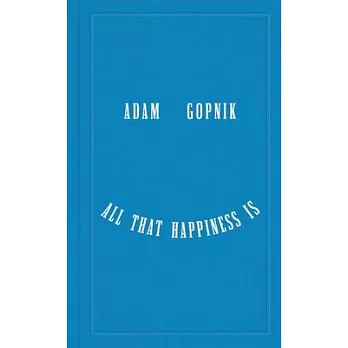 All That Happiness Is: Some Words on What Matters