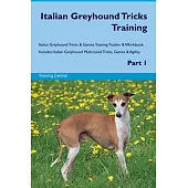 Italian Greyhound Tricks Training Italian Greyhound Tricks & Games Training Tracker & Workbook. Includes: Italian Greyhound Multi-Level Tricks, Games