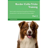 Border Collie Tricks Training Border Collie Tricks & Games Training Tracker & Workbook. Includes: Border Collie Multi-Level Tricks, Games & Agility. P
