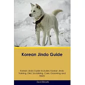 Korean Jindo Guide Korean Jindo Guide Includes: Korean Jindo Training, Diet, Socializing, Care, Grooming, Breeding and More