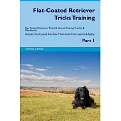 Flat-Coated Retriever Tricks Training Flat-Coated Retriever Tricks & Games Training Tracker & Workbook. Includes: Flat-Coated Retriever Multi-Level Tr