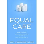 Equal Care: Health Equity, Social Democracy, and the Egalitarian State