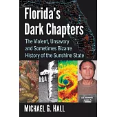 Florida’s Dark Chapters: The Violent, Unsavory and Sometimes Bizarre History of the Sunshine State
