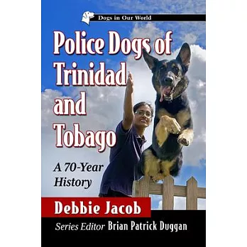 Police Dogs of Trinidad and Tobago: A 70-Year History