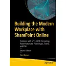 Building the Modern Workplace with Sharepoint Online: Solutions with Spfx, Json Formatting, Power Automate, Power Apps, Teams, and Pva