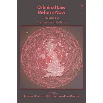 Criminal Law Reform Now, Volume 2: Proposals and Critique