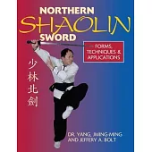 Northern Shaolin Sword: Form, Techniques, & Applications