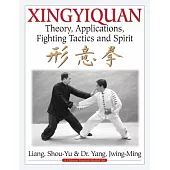Xingyiquan: Theory, Applications, Fighting Tactics and Spirit